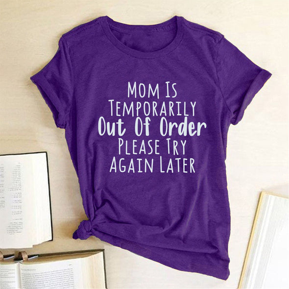 "Mom Is Temporarily Out of Order Please Try Again Later" Women T-shirt