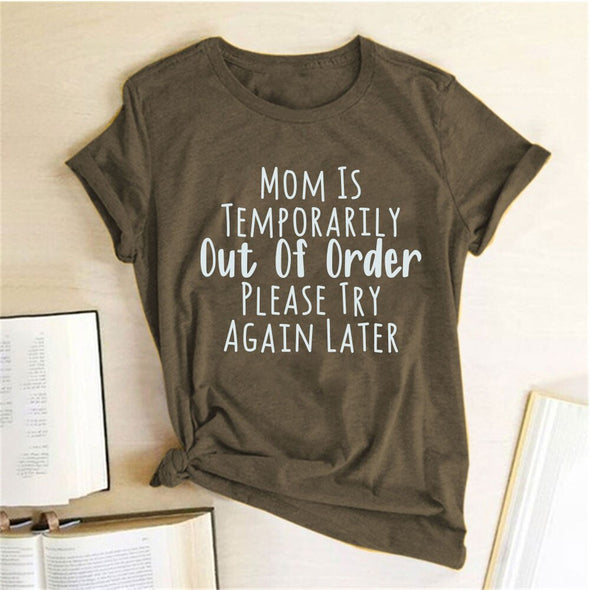 "Mom Is Temporarily Out of Order Please Try Again Later" Women T-shirt